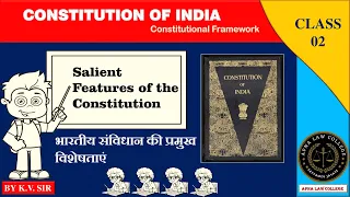 Salient Features of the Indian Constitution | Class - 02 | Constitution of India | @apnalawcollege।