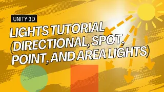 Unity 3D Lights Tutorial (DIRECTIONAL, SPOT, POINT, AND AREA LIGHTS)