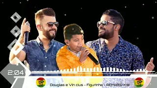 REMIXER KW - Douglas e Vinícius - Figurinha - part. MC Bruninho  ( REMIX )