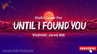 Stephan Sanchez Until I Found You Violin Cover By Jared Gill