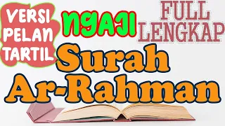 BELAJAR NGAJI SURAH AR RAHMAN FULL LENGKAP UNTUK PEMULA VERSI PELAN DAN TARTIL