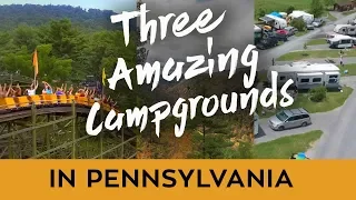 THREE AMAZING CAMPGROUNDS IN PENNSYLVANIA