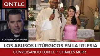 Los abusos litúrgicos en la Iglesia. Conversando con el P. Murr