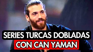 7 SERIES DOBLADAS AL ESPAÑOL CON EL ACTOR TURCO CAN YAMAN