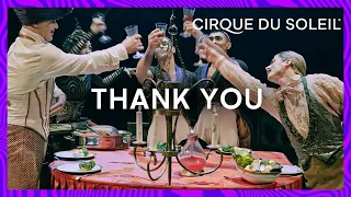From us to you, THANK YOU! | Cirque du Soleil