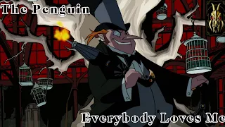The Penguin (The Batman) Tribute - Everybody Loves Me