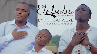 EH BABA ( IL EST HORS DE QUESTION) Enock Bahwere feat Past Henri papa & BENDI [Clip officiel]