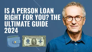 Is a Person Loan Right for You? The Ultimate Guide 2024