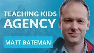 How Montessori Schools Teach Kids Agency — Matt Bateman, Teacher & Philosopher