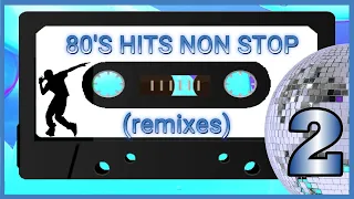 80'S HITS NON STOP #2 - (remixes) Mixed By olivier57 mix (124bpm)