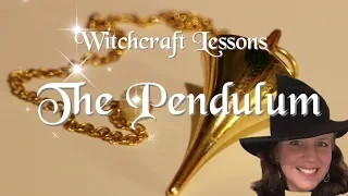 The Pendulum || Lessons in Witchcraft