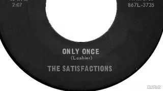 The Satisfactions - Only Once