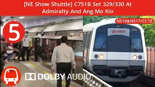 [NE Show Shuttle] C751B Set 329/330 At Admiralty And Ang Mo Kio