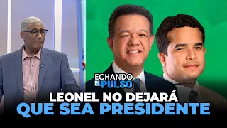 Johnny Vásquez | "Leonel no dejará que Omar sea presidente primero que el" | Echando El Pulso