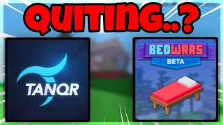 TanqR is QUITING..? (Roblox Bedwars)