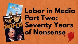 Labor in American Media Part 2: Seventy Years of Nonsense