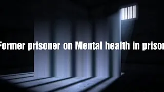 New guest Vlog - Former prisoner on Mental health in prison