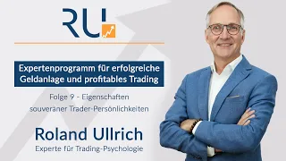 Roland Ullrich | Folge 9: Eigenschaften souveräner Trader-Persönlichkeiten