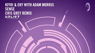 UPLIFTING TRANCE: Kiyoi & Eki with Adam Morris - Sense (Cris Grey Remix) Uplift Recordings