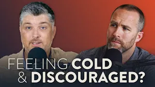 Feeling Cold and Discouraged? | Theocast