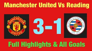 Manchester United vs Reading || 3-1 Extended highlights All goals