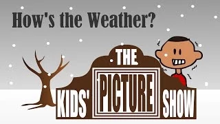 How's the Weather? - The Kids' Picture Show (Fun & Educational Learning Video)