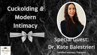 Cuckolding in Modern Relationships with Special Guest: Dr. Kate Balestrieri