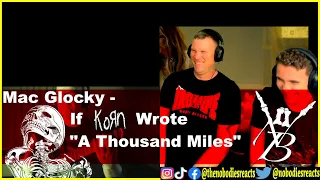 FIRST TIME REACTION to Mac Glocky "If Korn wrote 'A THOUSAND MILES' by Vanessa Carlton'"!