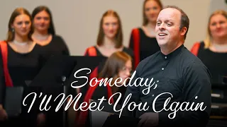 Someday I'll Meet You Again (Arr. Molly Ijames) | BYU Singers