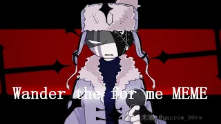 【wander the for me meme】Ft.Whitty Ruv A.G.O.T.I TABI　※Flash&Blood