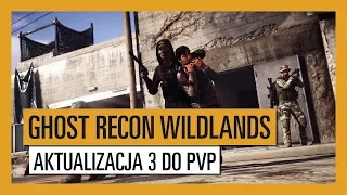 GHOST RECON WILDLANDS: Aktualizacja 3 do PVP - Extended Ops