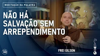 Não há salvação sem arrependimento | (Mt 21, 28-32) #966- Meditação da Palavra