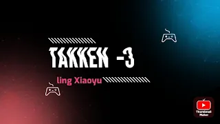 Takken-3 | Ling Xiaoyu | Fight Mode |