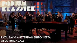 Fazil Say & Amsterdam Sinfonietta - Alla Turca Jazz | Podium Klassiek