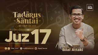 JUZ 17 (2023) - Ust. Bilal Attaki