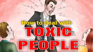 18 Ways Intelligent People Deal With Toxic People and difficult people