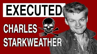 The Execution of Charles Starkweather: a Nebraska spree killer is executed after mass murder