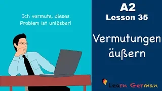 A2 - Lesson 35 | Vermutungen äußern | Making assumptions | German for beginners