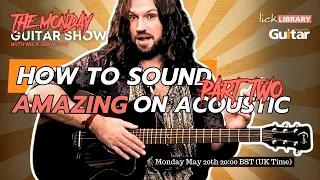 Sound AMAZING on ACOUSTIC pt.2!! | The Monday Guitar Show