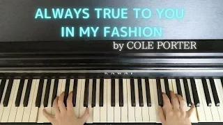 Song piano【ALWAYS TRUE TO YOU IN MY FASHION】by COLE PORTER