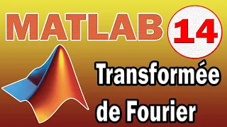 Matlab #14: La Transformée de Fourier  d'un Signal - les Fonctions FFT  et FFTSHIFT [TUTO]