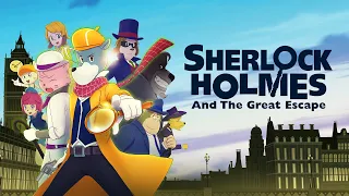 Sherlock Holmes and the Great Escape - Official UK Trailer