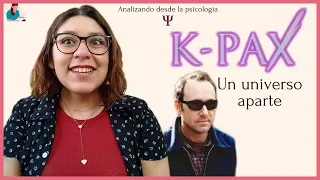 Analizando desde la psicología | K - Pax: Un universo aparte