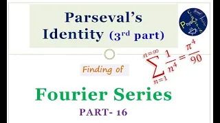 Parseval's Identity and its use, Fourier series, part- 16