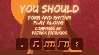 Rhythm and Form Chart Play Along---You Should [Patrick Patrikios]