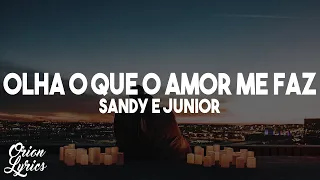 Sandy e Junior - Olha o Que o Amor Me Faz (Letra/Lyrics)