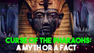 Curse of the Pharaohs   A Myth or a Fact