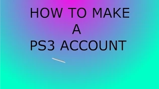 How to Make a PS3 Account (FOR FREE NO REAL INFORMATION)