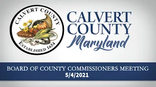 Board of County Commissioners - Regular Meeting - Calvert County, MD - 05/04/2021