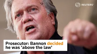 Prosecutor says Bannon saw himself 'above the law'